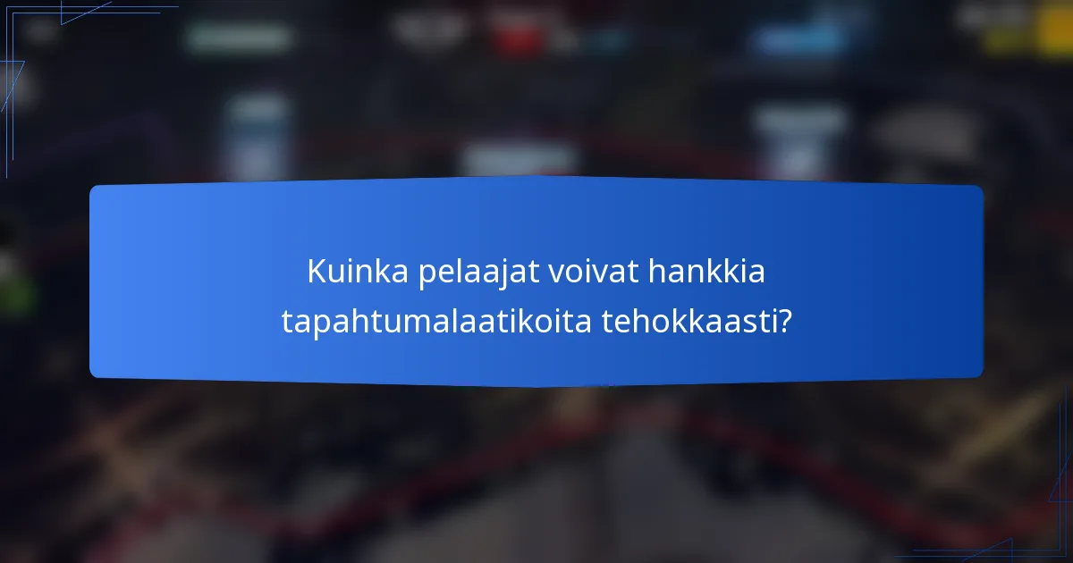 Kuinka pelaajat voivat hankkia tapahtumalaatikoita tehokkaasti?