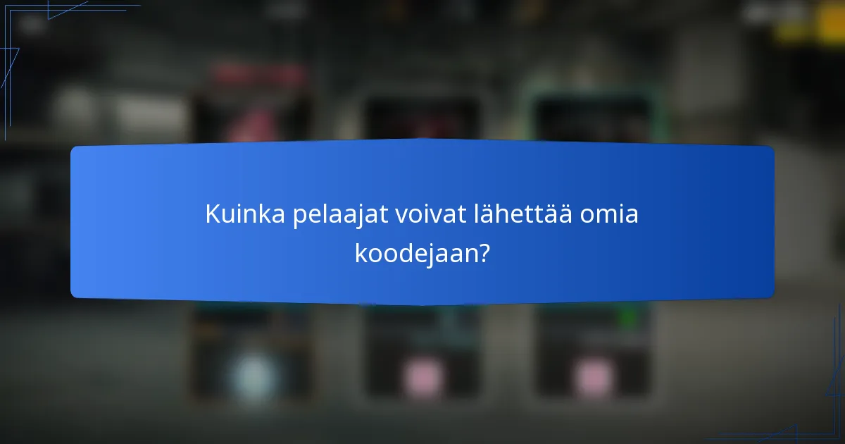 Kuinka pelaajat voivat lähettää omia koodejaan?