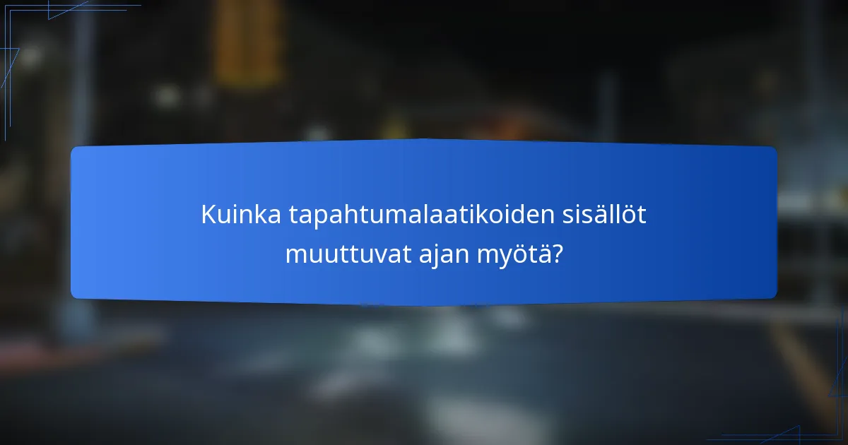 Kuinka tapahtumalaatikoiden sisällöt muuttuvat ajan myötä?