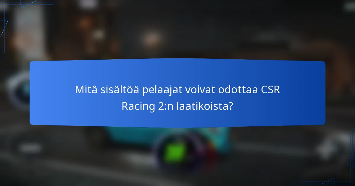Mitä sisältöä pelaajat voivat odottaa CSR Racing 2:n laatikoista?