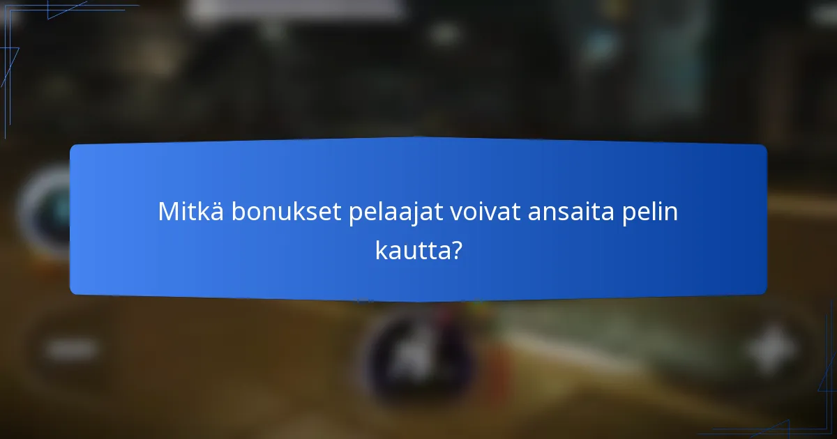 Mitkä bonukset pelaajat voivat ansaita pelin kautta?