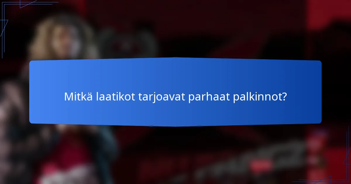 Mitkä laatikot tarjoavat parhaat palkinnot?