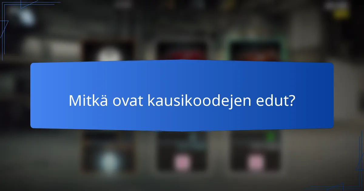 Mitkä ovat kausikoodejen edut?