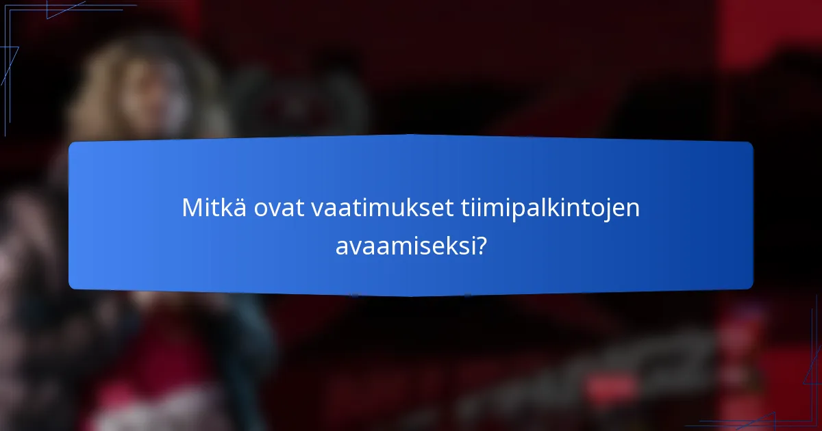 Mitkä ovat vaatimukset tiimipalkintojen avaamiseksi?