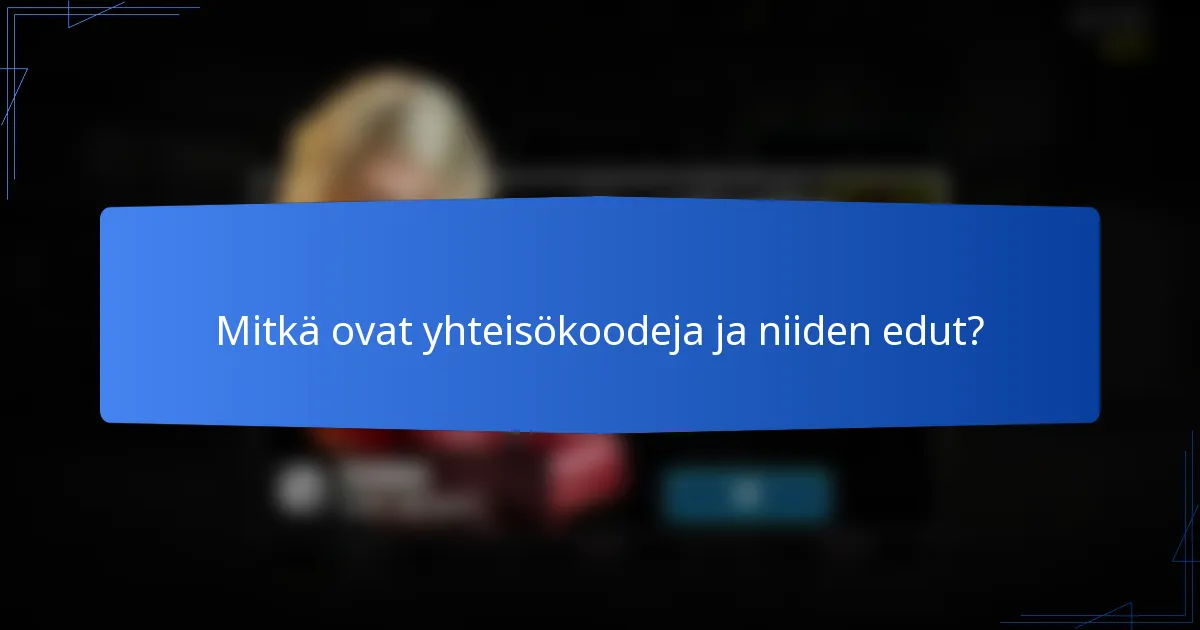 Mitkä ovat yhteisökoodeja ja niiden edut?