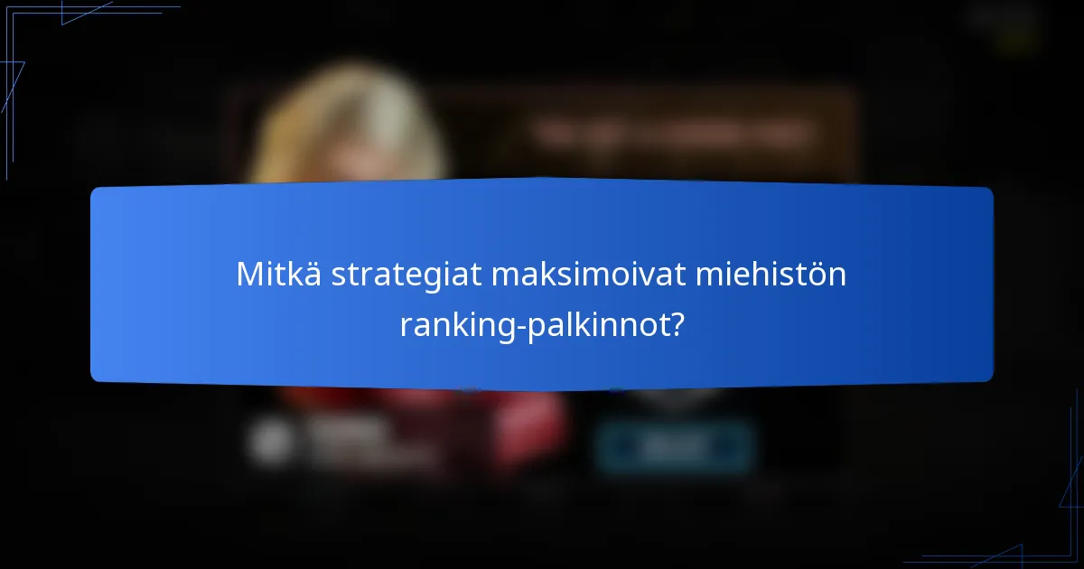 Mitkä strategiat maksimoivat miehistön ranking-palkinnot?