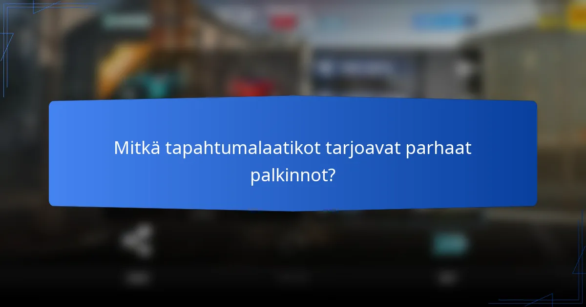 Mitkä tapahtumalaatikot tarjoavat parhaat palkinnot?