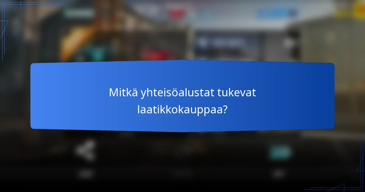 Mitkä yhteisöalustat tukevat laatikkokauppaa?